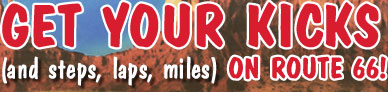 Get your Kicks (and steps, laps, miles) on Route 66!